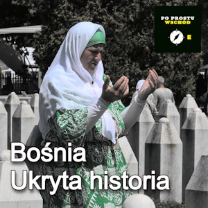 Bośnia. Część III. Ukryta historia