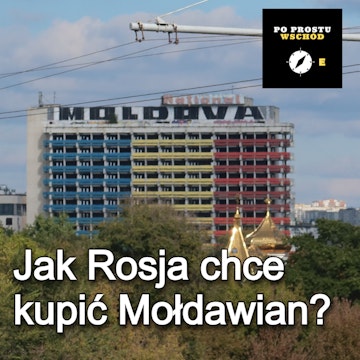 Mołdawia. Jak Rosja chce kupić Mołdawian?