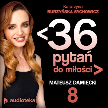 ﹤36 pytań do miłości﹥Odcinek 8. Mateusz Damięcki