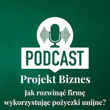 66. Jak rozwinąć firmę wykorzystując pożyczki unijne?