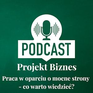 67. Praca w oparciu o mocne strony - co warto wiedzieć?