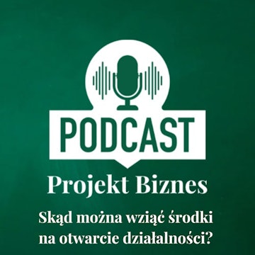 22. Skąd można wziąć środki na otwarcie działalności?