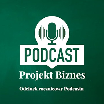 38. Rocznica podcastu Projekt Biznes