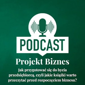 13. Jak przygotować się do bycia przedsiębiorcą, czyli jakie książki warto przeczytać przed rozpoczęciem biznesu?