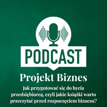 13. Jak przygotować się do bycia przedsiębiorcą, czyli jakie książki warto przeczytać przed rozpoczęciem biznesu?