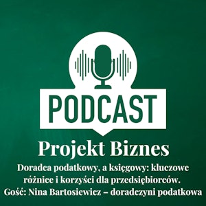 59. Doradca podatkowy, a księgowy: kluczowe różnice i korzyści dla przedsiębiorców. Gość: Nina Bartosiewicz – doradczyni podatkowa