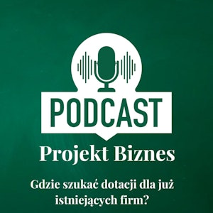 31. Gdzie szukać dotacji dla już istniejących firm?