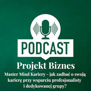 53. Master Mind Kariery - jak zadbać o swoją karierę przy wsparciu profesjonalisty i dedykowanej grupy?