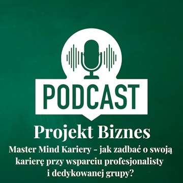 53. Master Mind Kariery - jak zadbać o swoją karierę przy wsparciu profesjonalisty i dedykowanej grupy?