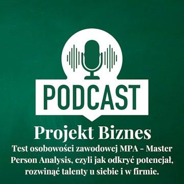 62. Test osobowości zawodowej MPA - Master Person Analysis, czyli jak odkryć potencjał, rozwinąć talenty u siebie i w firmie.