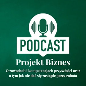 12. O zawodach i kompetencjach przyszłości oraz o tym jak nie dać się zastąpić przez robota