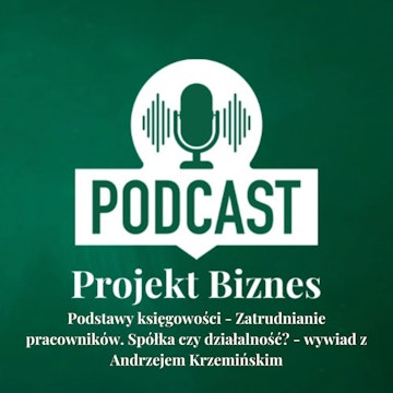 15. Podstawy księgowości - Zatrudnianie pracowników. Spółka czy działalność? wywiad z Andrzejem Krzemińskim