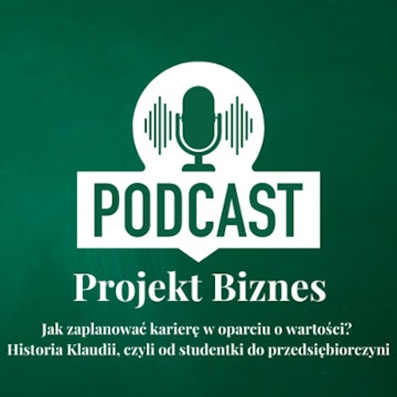 2. Jak zaplanować karierę w oparciu o wartości? Historia Klaudii, czyli od studentki do przedsiębiorczyni