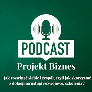 33. Jak rozwinąć siebie i zespół, czyli jak skorzystać z dotacji na usługi rozwojowe, szkolenia?