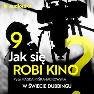 Jak się robi kino? Odcinek 9. W świecie dubbingu