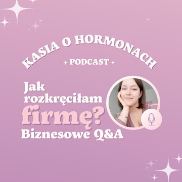 #3 Jak rozkręciłam firmę? Biznesowe Q&A