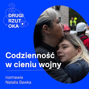 Codzienność w cieniu wojny. O niepewności Ukraińców i wecie Nawrockiego, OKO.press