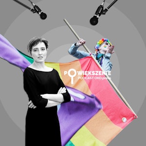 Osoby LGBT+ mówią. Specjalny odcinek "Powiększenia" z okazji Miesiąca Dumy