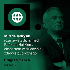 „Drugi rzut OKA”. Dlaczego Trump nienawidzi WHO i czy Robert Kennedy Jr rozwali ochronę zdrowia w USA