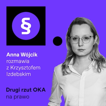 Drugi rzut OKA: Jak idzie obiecana odbudowa praworządności?