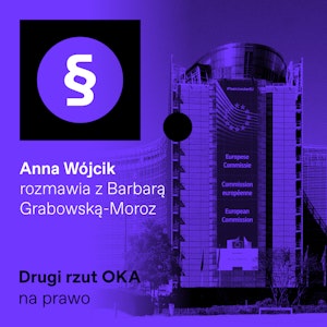 Podcast „Drugi rzut OKA”: Kto kontroluje kontrolujących w Unii Europejskiej?