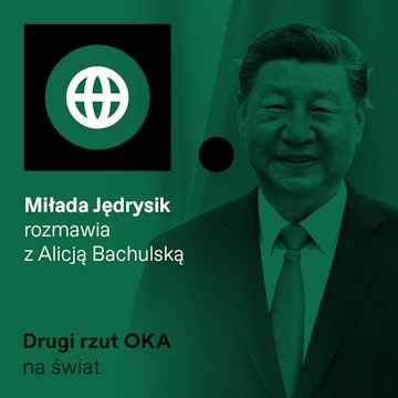 Chiny: wielkie zmiany, złe Stany i technologiczny skok w przyszłość. Podcast „Drugi rzut OKA”