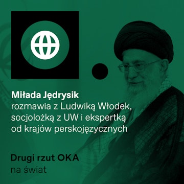 Świat nie docenia irańskiego nacjonalizmu. Podcast Drugi Rzut OKA