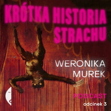 #1/3 KRÓTKA HISTORIA STRACHU Weronika Murek [minipodcast] audiobook, Wydawnictwo Czarne
