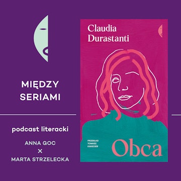 #27 OBCA Claudii Durastanti - rozmawiają Anna Goc i Marta Strzelecka