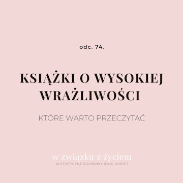 Odc. 74. Książki o wysokiej wrażliwości, które warto przeczytać.