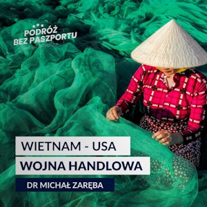 WIETNAM NA CELOWNIKU USA. Wojna handlowa, co dalej?, Mateusz Grzeszczuk