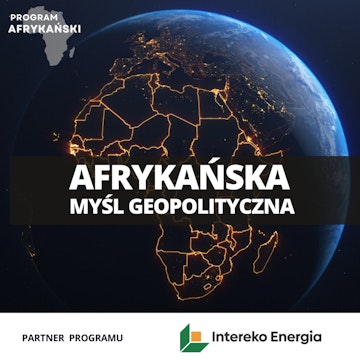 Geopolityka i myśl polityczna Afryki | Program Afrykański - odc.1