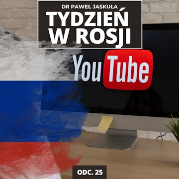 Rosja rok bez YouTube'a: Spadek ruchu, wzrost VPN-ów, chaos | Tydzień w Rosji odc. 25