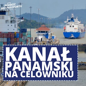 Kanał Panamski, gabinet Trumpa i cła | Poranek Geopolityczny odc. 13