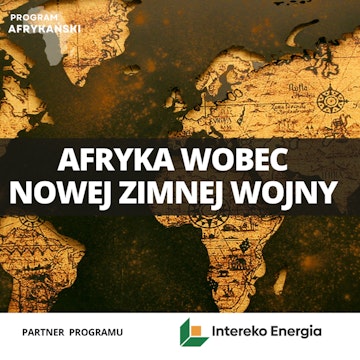 Afryka wobec nowej zimnej wojny | Program Afrykański odc. 9