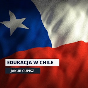 Chilijska edukacja pęka? Kryzys od dyktatury po współczesność | Sekcja Latynoamerykańska odc. 12, Mateusz Grzeszczuk