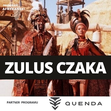 Czaka Zulu – wojownik, król, ikona afrykańskiej popkultury | Program Afrykański S3O5 audiobook, Mateusz Grzeszczuk