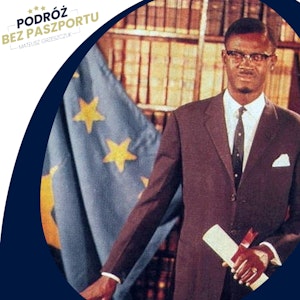 Dlaczego Patrice Lumumba został zamordowany? | Komentarz w Podróży