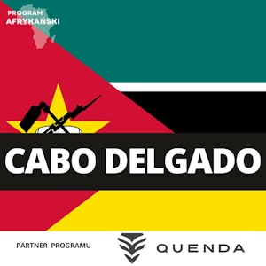 CABO DELGADO, wojna, która wstrząsa północnym Mozambikiem | Program Afrykański S3O8, Mateusz Grzeszczuk