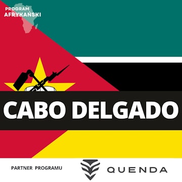 CABO DELGADO, wojna, która wstrząsa północnym Mozambikiem | Program Afrykański S3O8 audiobook, Mateusz Grzeszczuk