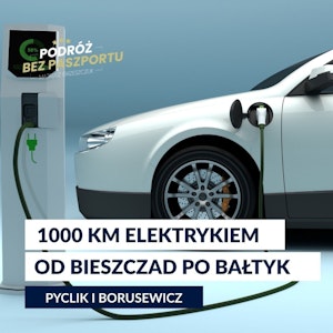 Rekordowa trasa Adama Borusewicza: 1000 km samochodem elektrycznym | Sekcja Motoryzacyjna odc. 4, Mateusz Grzeszczuk