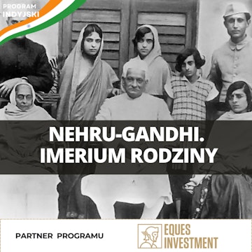 Imperium jednej rodziny: Nehru-Gandhi w historii Indii | Program Indyjski odc. 2