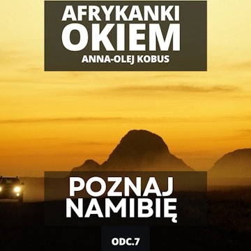 Namibia, przez busz i pustynię | Afrykanki Okiem odc. 7