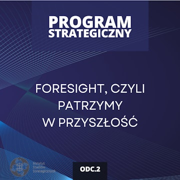 Czy jesteśmy w stanie przewidzieć przyszłość ładu międzynarodowego? | Program Strategiczny odc. 2