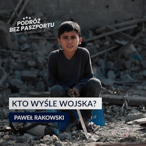 Kto wyśle WOJSKA DO STREFY GAZY? Co z planem pokojowym?, Mateusz Grzeszczuk