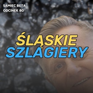 #80 – ŚLĄSKIE SZLAGIERY