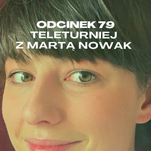 #79 – TELETURNIEJ Z MARTĄ NOWAK