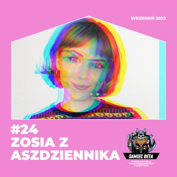 #24 - ZOSIA SOKOŁOWICZ Z ASZDZIENNIKA I CREEP GILBERT [+18]