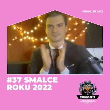 #37 - "SMALCE ROKU 2022" - WRĘCZENIE NAGRÓD [LIVE] [+18]