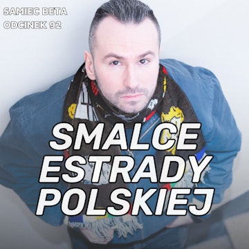 #92 – SMALCE ESTRADY POLSKIEJ (MATEUSZ WITKOWSKI)
